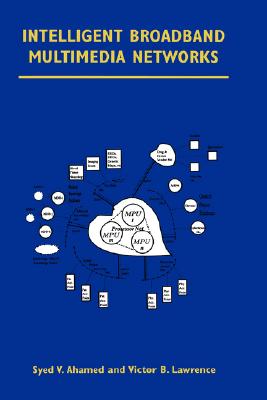 Intelligent Broadband Multimedia Networks: Generic Aspects and Architectures : Wireless, Isdn, Current and Future Intelligent Ne