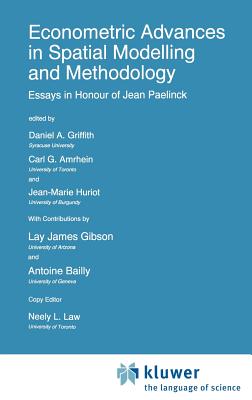 Econometric Advances in Spatial Modeling and Methodology: Essays in Honour of Jean Paelinck