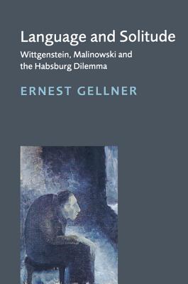 Language and Solitude: Wittgenstein, Malinowski and the Habsburg Dilemma