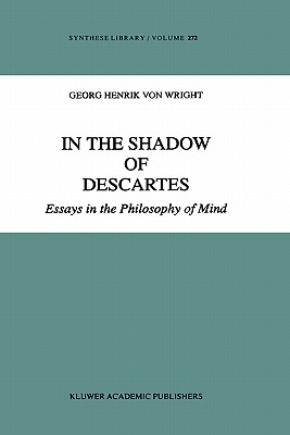 In the Shadow of Descartes: Essays in the Philosophy of Mind