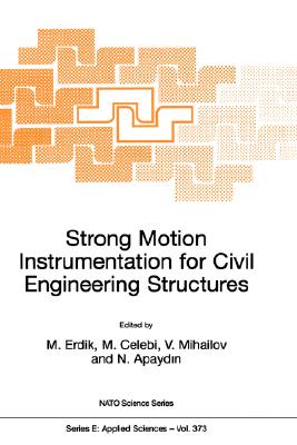 Strong Motion Instrumentation for Civil Engineering Structures: Proceedings of the NATO Advanced Research Workshop Held in Istan