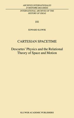 Cartesian Spacetime: Descartes’ Physics and the Relational Theory of Space and Motion