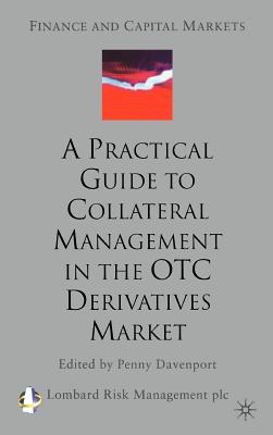 A Practical Guide to Collateral Management in the Otc Derivatives Market