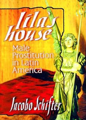 Lila’s House: Male Prostitution in Latin America