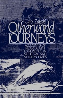 Otherworld Journeys: Accounts of Near-Death Experience in Medieval and Modern Times