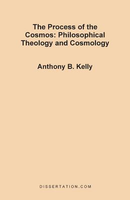 The Process of the Cosmos: Philosophical and Theology and Cosmology