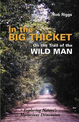 In the Big Thicket: On the Trail of the Wild Man