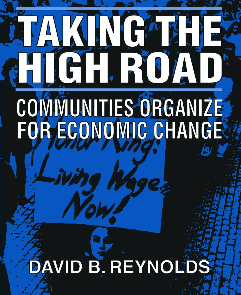 Taking the High Road: Communities Organize for Economic Change