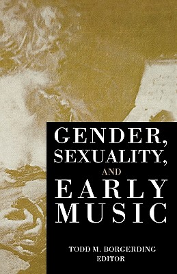 Gender, Sexuality, and Early Music