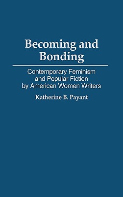 Becoming and Bonding: Contemporary Feminism and Popular Fiction by American Women Writers