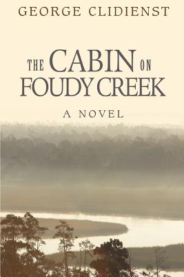 The Cabin on Foudy Creek: A Novel