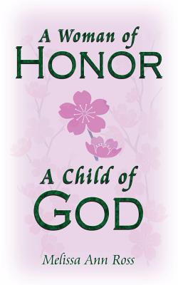 A Woman of Honor, a Child of God