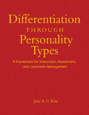 Differentiation Through Personality Types: A Framework for Instruction, Assessment, And Classroom Management