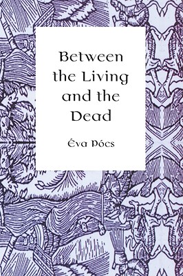 Between the Living and the Dead: A Perspective on Witches and Seers in the Early Modern Age