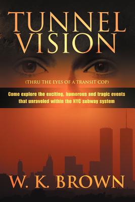 Tunnel Vision: Thru the Eyes of a Transit Cop