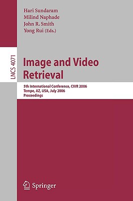 Image And Video Retrieval: 5th Internatinoal Conference, Civr 2006, Tempe, Az, Usa, July 13-15, 2006, Proceedings