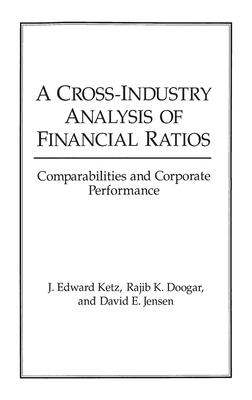 A Cross-Industry Analysis of Financial Ratios: Comparabilities and Corporate Performance