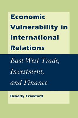 Economic Vulnerability in International Relations: The Case of East-West Trade, Investment, and Finance