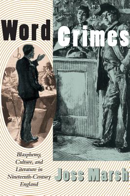 Word Crimes: Blasphemy, Culture, and Literature in Nineteenth-Century England