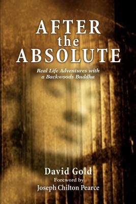 After the Absolute: Real Life Adventures With a Backwoods Buddha