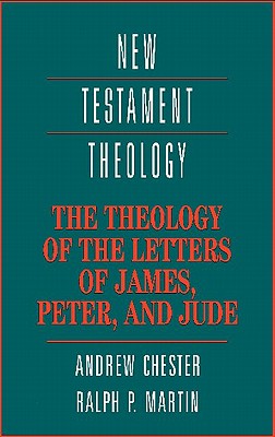 The Theology of the Letters of James, Peter, and Jude