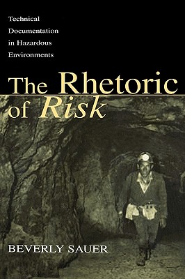 The Rhetoric of Risk: Technical Documentation in Hazardous Environments