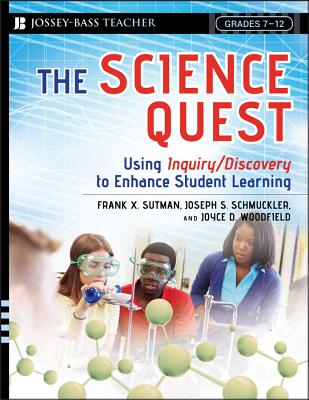 The Science Quest: Using Inquiry/Discovery to Enhance Student Learning, Grades 7-12