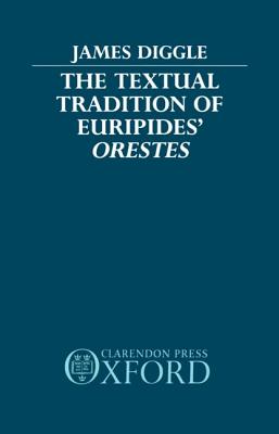 The Textual Tradition of Euripides’ Orestes