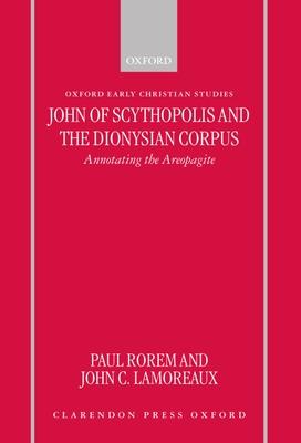 John of Scythopolis and the Dionysian Corpus: Annotating the Areopagite