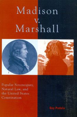 Madison V. Marshall: Popular Sovereignty, Natural Law, and the United States Constitution