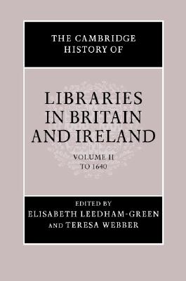 The Cambridge History of Libraries in Britain And Ireland