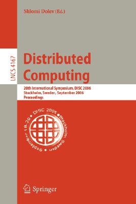 Distributed Computing: 20th International Symposium, DISC 2006, Stockholm, Sweden, September 18-20, 2006: Proceedings