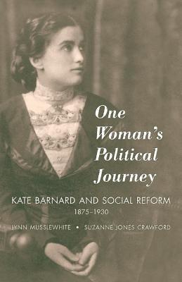 One Woman’s Political Journey: Kate Barnard and Social Reform, 1875-1930