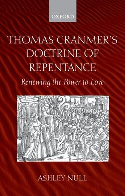 Thomas Cranmer’s Doctrine of Repentance: Renewing the Power to Love