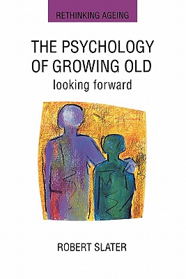 The Psychology of Growing Old: Looking Forward