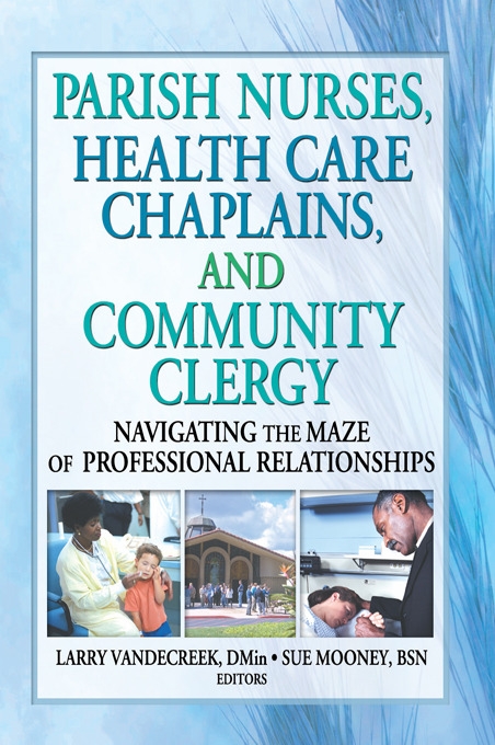 Parish Nurses, Health Care Chaplains, and Community Clergy: Navigating the Maze of Professional Relationship
