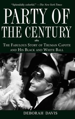 Party of the Century: The Fabulous Story of Truman Capote and His Black and White Ball