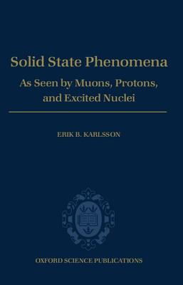 Solid State Phenomena: As Seen by Muons, Protons, and Excited Nuclei