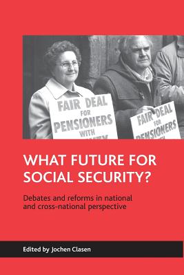 What Future for Social Security?: Debates and Reforms in National and Crossnational Perspective