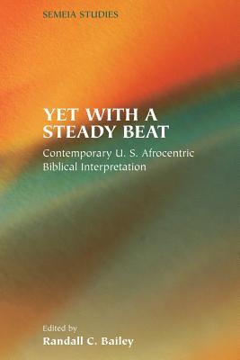 Yet With a Steady Beat: Contemporary U.S. Afrocentric Biblical Interpretation