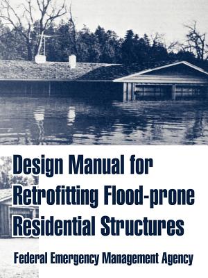 Design Manual For Retrofitting Flood-prone Residential Structures