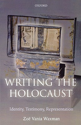 Writing the Holocaust: Identity, Testimony, Representation