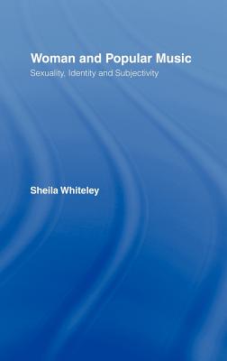 Women and Popular Music: Sexuality, Identity and Subjectivity