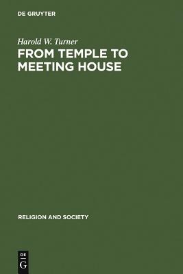 From Temple to Meeting House: The Phenomenology and Theology of Sacred Space