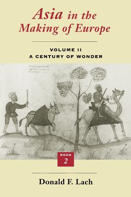 Asia in the Making of Europe: A Century of Wonder : Book Two : The Literary Arts