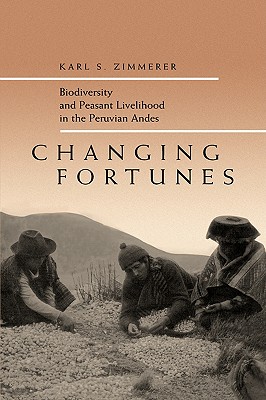 Changing Fortunes: Biodiversity and Peasant Livelihood in the Peruvian Andes