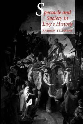 Spectacle and Society in Livy’s History