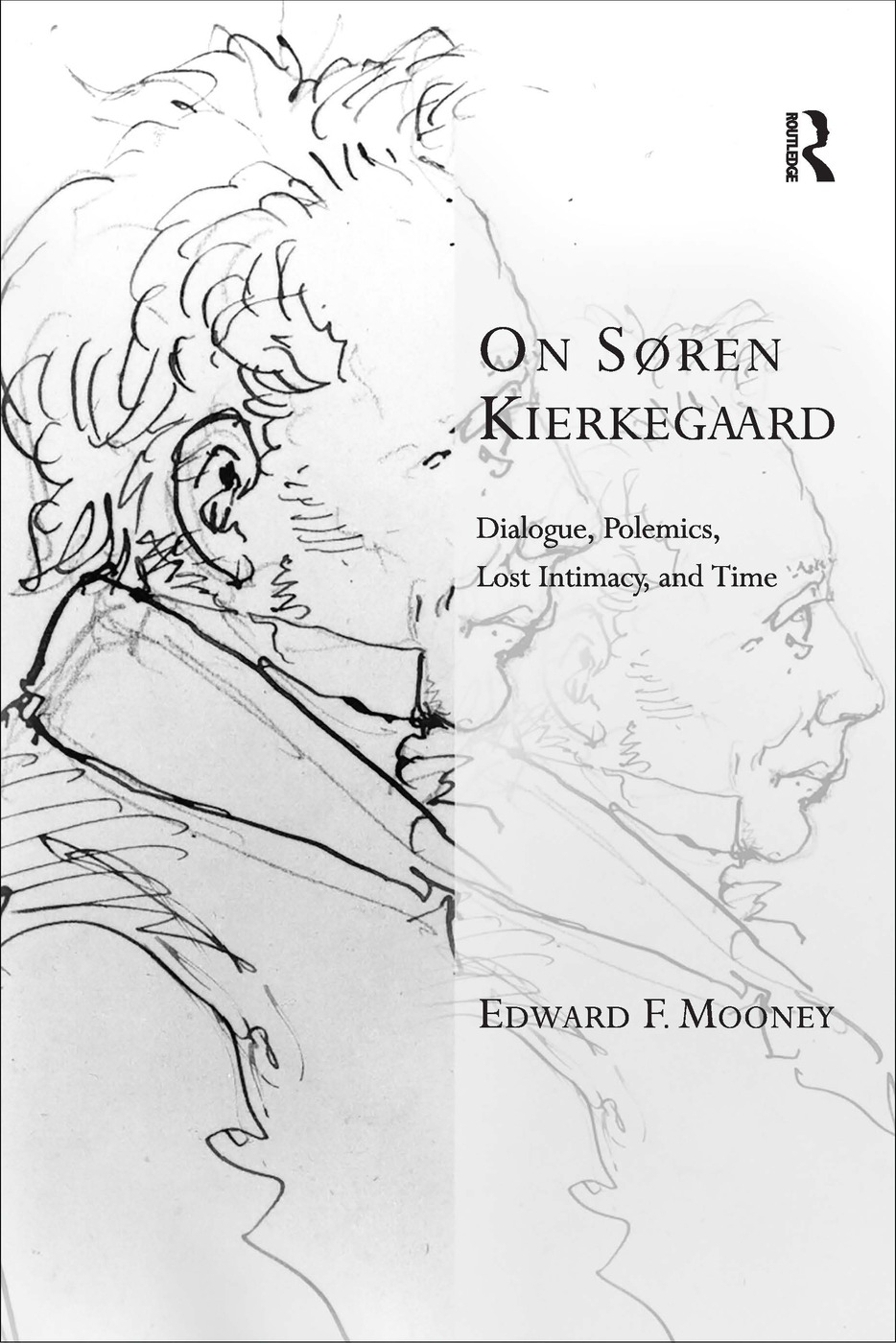 On Soren Kierkegaard: Dialogue, Polemics, Lost Intimacy, and Time