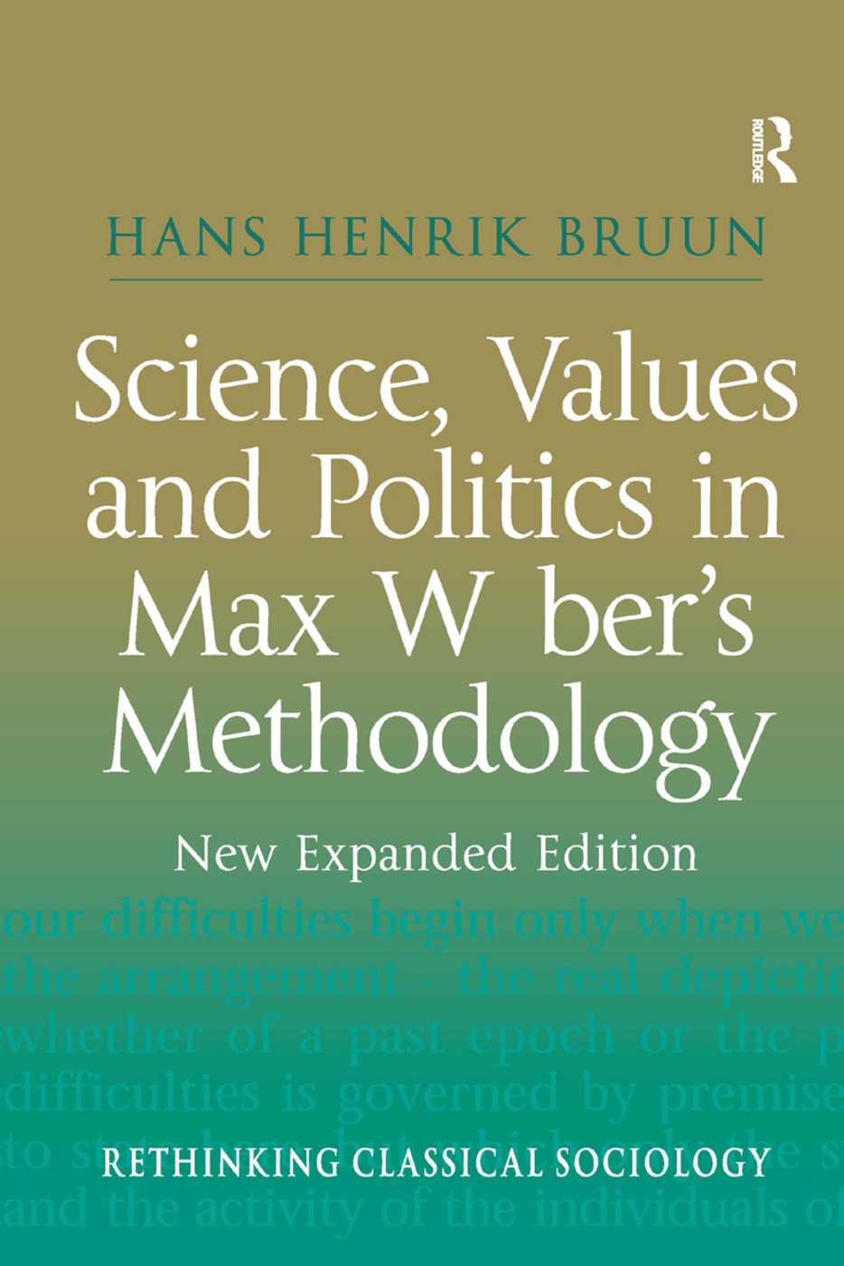 Science, Values and Politics in Max Weber’s Methodology