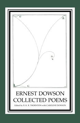 Ernest Dowson Collected Poems